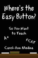 Where's the Easy Button?: So You Want to Teach 143430678X Book Cover