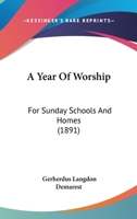 A Year Of Worship: For Sunday Schools And Homes 1164557440 Book Cover