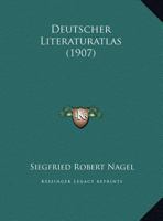 Deutscher Literaturatlas (1907) 1161057498 Book Cover