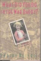 What Did You Do in the War, Daddy?: Growing Up in Germany 0809096854 Book Cover