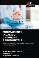 MINIMAMENTE INVASIVO CHIRURGIA PARODONTALE: Sono finiti i giorni in cui si diceva: "Nessun dolore e nessun guadagno". 6204064347 Book Cover