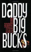 Daddy Big Bucks, Revised Edition 0970380356 Book Cover