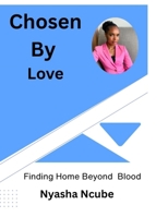 Chosen By Love: Finding Home Beyond Blood B0GKGHJK3X Book Cover