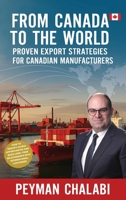 From Canada to the World: Proven Export Strategies for Canadian Manufacturers 1778921914 Book Cover
