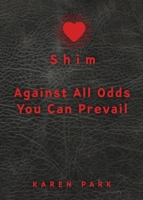 Shim: Against All Odds You Can Prevail 1966799543 Book Cover