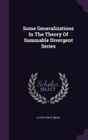 Some Generalizations in the Theory of Summable Divergent Series 1120751470 Book Cover