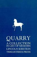 Quarry: A Collection in Lieu of Memoirs of Lincoln Kirstein 0942642279 Book Cover