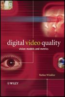Digital Video Quality: Vision Models and Metrics 0470024046 Book Cover