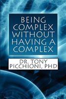 Being Complex Without Having a Complex 1451274971 Book Cover