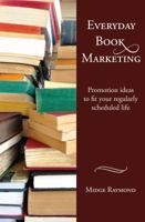 Everyday Book Marketing: Promotion ideas to fit your regularly scheduled life (Everyday Writer Series 2) 1618220276 Book Cover