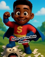 Asher and the Debt Monster (The Ella Money Wisdom Series: Teaching Kids Stewardship, Saving, and Legacy—One Coin at a Time) B0FCMWFYM6 Book Cover