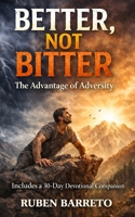 Better, Not Bitter: The Advantage of Adversity B0GVFBQKQT Book Cover