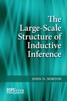 The Large-Scale Structure of Inductive Inference (BSPS Open) 1773855409 Book Cover