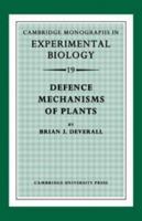 Defence Mechanisms of Plants (Cambridge Monographs in Experimental Biology) 0521213355 Book Cover