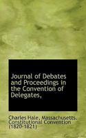 Journal of Debates and Proceedings in the Convention of Delegates, 1022149245 Book Cover