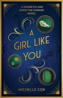 A Girl Like You: A Henrietta and Inspector Howard Novel 1631520164 Book Cover