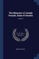 The Memoirs of Joseph Fouché, Duke of Otranto; Volume 2 1021950335 Book Cover