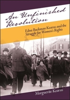 An Unfinished Revolution : Edna Buckman Kearns and the Struggle for Women's Rights 1438483325 Book Cover