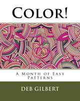 Color! a Month of Easy Patterns 1944678050 Book Cover