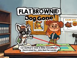 Flat Brownie: Dog Gone! 1953604560 Book Cover