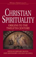 Christian Spirituality I: Origins to the Twelfth Century (World Spirituality: An Encyclopedic History of the Religious Quest, Volume 16) 0824508475 Book Cover