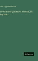 An Outline of Qualitative Analysis, for Beginners 3563473129 Book Cover