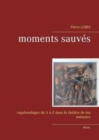 Moments sauvés: Vagabondages de A à Z dans le théâtre de ma mémoire 2322095958 Book Cover
