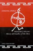 Singing Story, Healing Drum: Shamans and Storytellers of Turkic Siberia 029598418X Book Cover