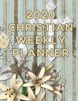 2020 Christian Weekly Planner : Monthly Calendar and Organizer with Bible Verses and to-Do List: Jan 1 - Dec 31 2020 Journal: Year at a Glance Notepad with Vertical Dated Pages 1658574672 Book Cover