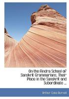 On the Aindra School of Sanskrit Grammarians, Their Place in the Sanskrit and Subordinate 1164848178 Book Cover