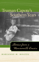 Truman Capote's Southern Years: Stories from a Monroeville Cousin 0817355278 Book Cover