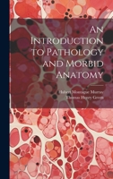 An Introduction to Pathology and Morbid Anatomy 1021762296 Book Cover