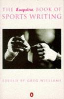 The Esquire Book of Sports Writing 0140251243 Book Cover