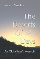 The Deserts Of My Days: An Old Miner's Memoir B0GNC3J217 Book Cover