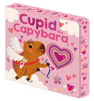 Cupid the Capybara: A Sweet Story about Unlikely Animal Pairs 1684496411 Book Cover