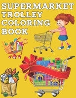 Supermarket Trolley Coloring Book: More Than 50 Shopping Cart Illustrations to Color, Gift for Kids B09SWPG1ZL Book Cover