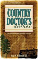 A Country Doctor's Journal: Amazing Stories from Incredible Situations 1591932106 Book Cover