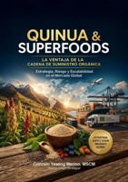 QUINUA & SUPERFOODS: LA VENTAJA DE LA CADENA DE SUMINISTRO ORGANICA (Spanish Edition) B0GV5GXW64 Book Cover