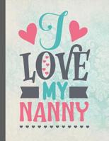 I Love My Nanny: Large Blank Lined Nanny Notebook / Journal To Write In 1096879697 Book Cover