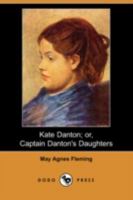 Kate Danton: Or, Captain Danton's Daughters 1517055741 Book Cover