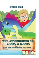 The Adventures of Danny and Ranny. Part 1.: How Get Everything You Want B08CN4L5YM Book Cover