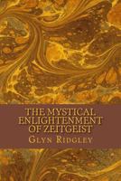 The Mystical Enlightenment of Zeitgeist 1496190637 Book Cover