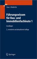 Fuhrungswissen Fur Bau- Und Immobilienfachleute 1: Grundlagen, Betriebswirtschaft, Unternehmensrechnung, Baubetriebsrechnung, Nachtrage Und Claims, Wirtschaftlichkeit, Unternehmensfinanzierung 3540221700 Book Cover