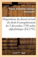 Da(c)Cret Et Tarif Du Droit D'Enregistrement Du 5 Da(c)Cembre 1790 Disposa(c)S Par Ordre de Matia]res 2013716303 Book Cover