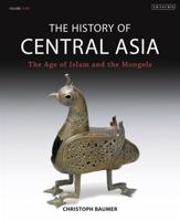 The History of Central Asia: The Age of Islam and the Mongols (Volume 3) 1784534900 Book Cover