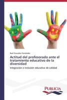 Actitud del profesorado ante el tratamiento educativo de la diversidad 3639556364 Book Cover