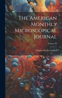 The American Monthly Microscopical Journal, Volume 20 1022503626 Book Cover
