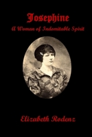 Josephine: A Woman of Indomitable Spirit 097226941X Book Cover