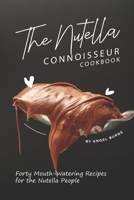 The Nutella Connoisseur Cookbook: Forty Mouth-Watering Recipes for the Nutella People 169574196X Book Cover