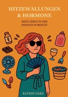 Hitzewallungen & Hormone: Mein Leben in der zweiten Pubertät (German Edition) 3695746882 Book Cover